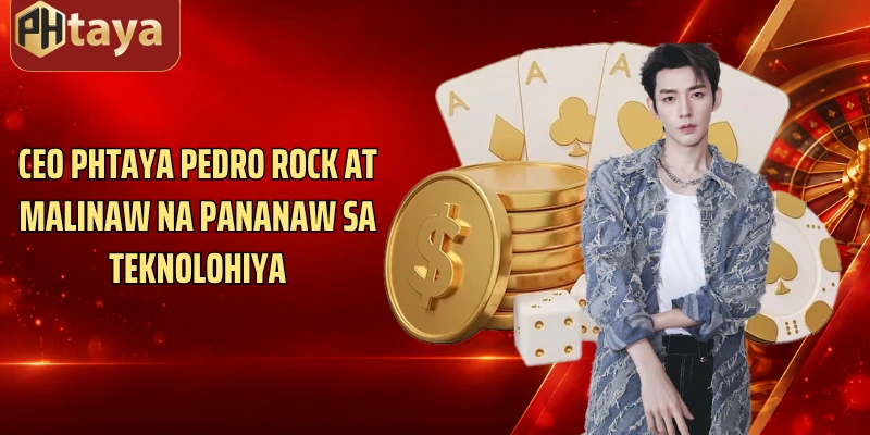 CEO Phtaya Pedro Rock at malinaw na pananaw sa teknolohiya