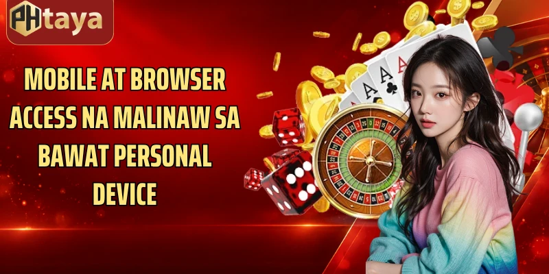 Mobile at browser access na malinaw sa bawat personal device