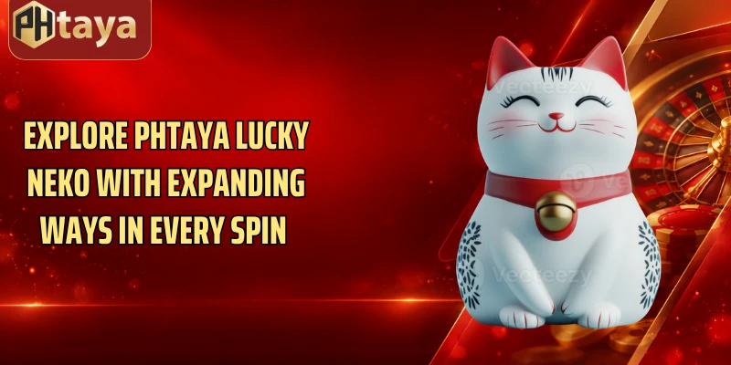 Explore Phtaya Lucky Neko with expanding Ways in every spin