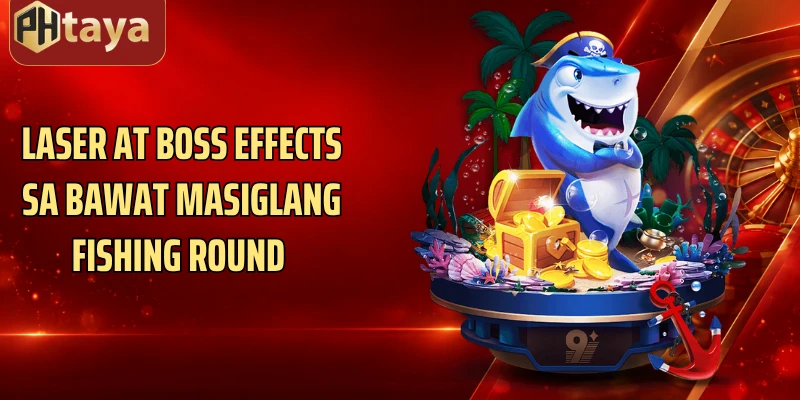 Laser at boss effects sa bawat masiglang fishing round