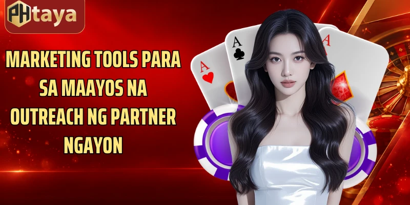 Marketing tools para sa maayos na outreach ng partner ngayon