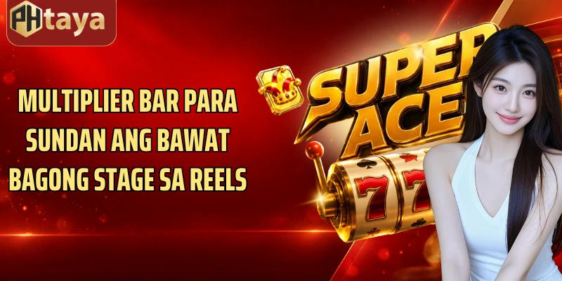 Multiplier bar para sundan ang bawat bagong stage sa reels