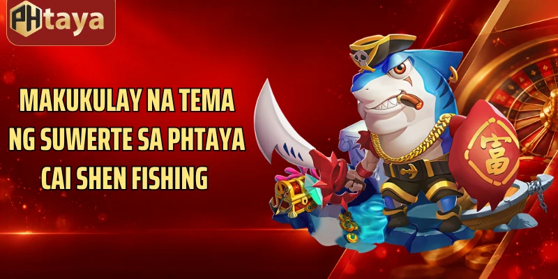 Makukulay na tema ng suwerte sa Phtaya Cai shen fishing