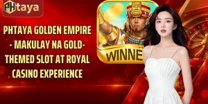 Phtaya Golden Empire - Makulay Na Gold-Themed Slot At Royal Casino Experience