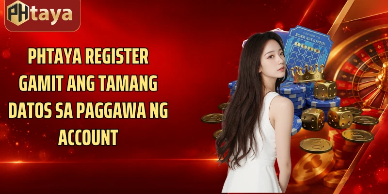 Phtaya register gamit ang tamang datos sa paggawa ng account