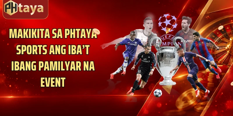 Makikita sa Phtaya Sports ang iba’t ibang pamilyar na event