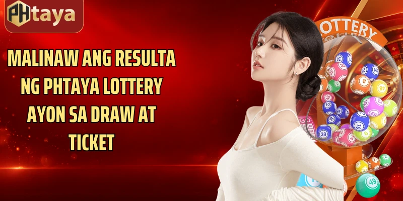Malinaw ang resulta ng Phtaya Lottery ayon sa draw at ticket