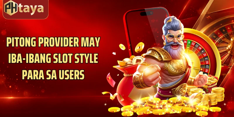 Pitong provider may iba-ibang slot style para sa users