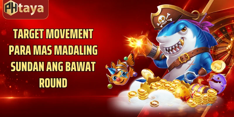 Target movement para mas madaling sundan ang bawat round
