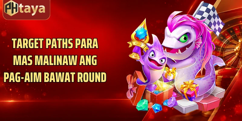 Target paths para mas malinaw ang pag-aim bawat round