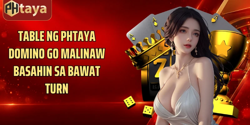 Table ng Phtaya Domino Go malinaw basahin sa bawat turn